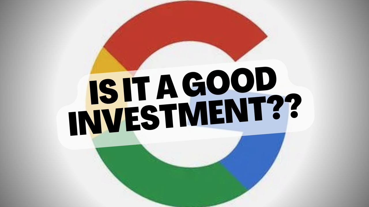 Is Google A Good Investment?